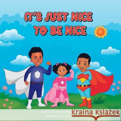 It's Just Nice To Be Nice Yolanda V Wiggins   9781088132258 IngramSpark