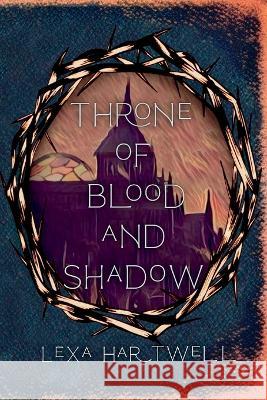 Throne of Blood and Shadow Lexa Hartwell   9781088132593