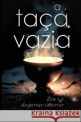 A Ta?a Vazia: Zen e o Despertar Interior Dan Desmarques 9781088132647
