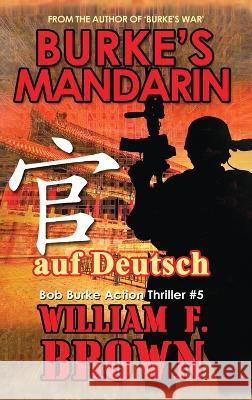 Burkes Mandarin, auf Deutsch: Bob Burke Suspense Thriller #5 William F Brown   9781088132654 IngramSpark