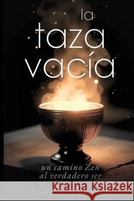 La Taza Vac?a: Un Camino Zen al Verdadero Ser Dan Desmarques 9781088132869 22 Lions