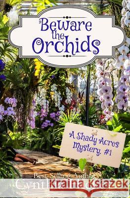 Beware the Orchids Cynthia Hickey   9781088133026 IngramSpark