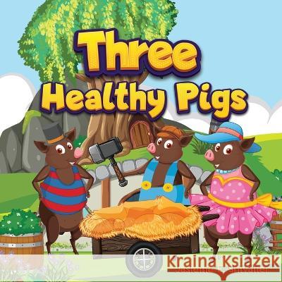 Three Healthy Pigs Jasleine E Shivalier   9781088134764 IngramSpark