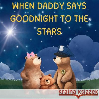 When Daddy Says Goodnight to the Stars Erik Usher 9781088134849