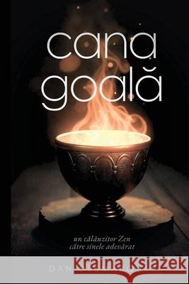 Cana Goală: Un Călăuzitor Zen Către Sinele Adevărat Dan Desmarques 9781088135372 22 Lions