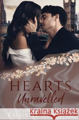 Heart's Unravelled, the Unravelled Duet Book 2 Khushi T Saha   9781088136140 IngramSpark