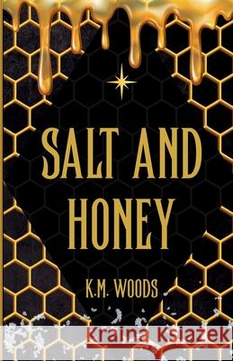 Salt and Honey K. M. Woods 9781088136669 Olympus & Co LLC