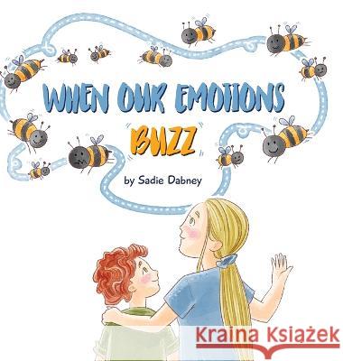 When Our Emotions Buzz Sadie Dabney Mara Gudina  9781088138229