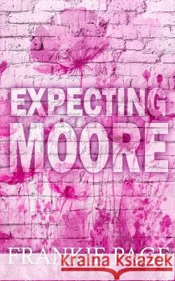 Expecting Moore: A best friend's brother surprise pregnancy romance Frankie Page   9781088138250 IngramSpark