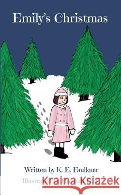 Emily's Christmas K. E. Faulkner Hannah G. F 9781088138632 K. E. Faulkner