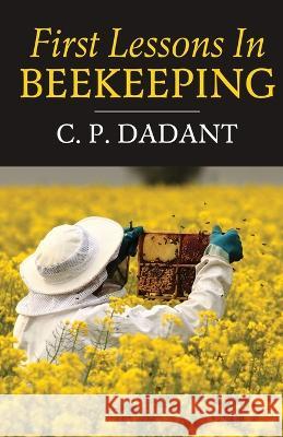 First Lessons in Beekeeping Camille Dadant   9781088138809 IngramSpark
