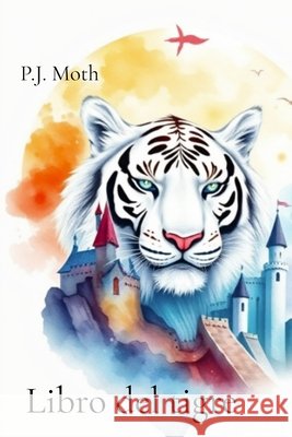 Libro del tigre P. J. Moth 9781088138946 Feather Print Publishers