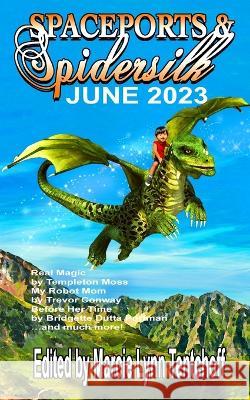 Spaceports & Spidersilk June 2023 Marcie Lynn Tentchoff   9781088139226 IngramSpark