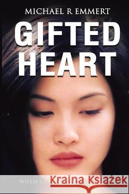 Gifted Heart: When Trouble Always Follows Michael R R Emmert   9781088139639