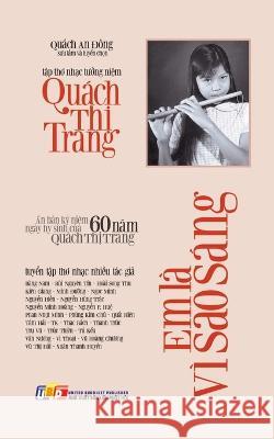 Em la vi sao sang - Ấn bản kỷ niệm 60 năm ngay hy sinh của Quach Thị Trang (bản in mau): Tập thơ tưởng niệm Quach Thị T Quach an Đong Nguyễn Minh Tiến  9781088140680