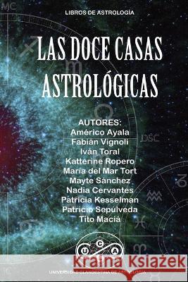 Las Doce Casas Astrologicas Tito Macia Universidad Clandestina de Astrologia  9781088141403 IngramSpark