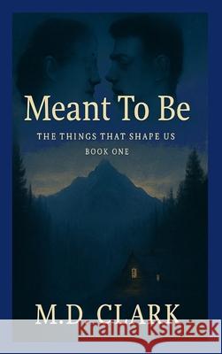 Meant To Be? Book One- The Things That Shape Us Clark 9781088141861