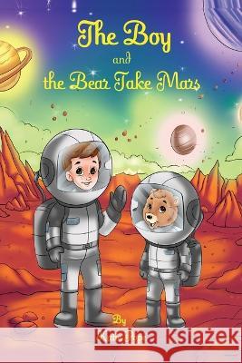 The Boy and the Bear Take Mars Katie Rose Pope   9781088142097 IngramSpark