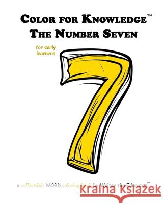 Color for Knowledge: The Number Seven Walter the Educator 9781088142844 Silent King Books