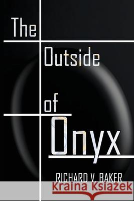 The Outside of Onyx Richard V. Baker 9781088143780 Bamboo Press