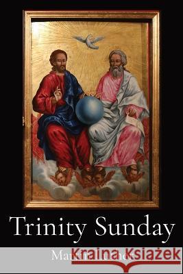 Trinity Sunday Martin Luther H L Burry  9781088144145 IngramSpark