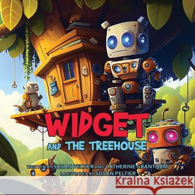 Widget and the Treehouse Susan Peltier Catherine Grantham  9781088144640