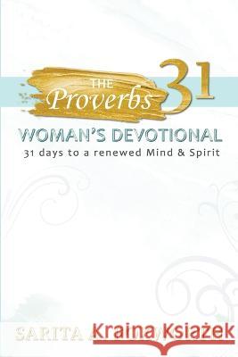 The Proverbs 31 Woman's Devotional: 31 Days to a Renewed Mind and Spirit Sarita Foxworth   9781088145371