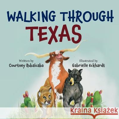 Walking Through Texas Courtney Rubalcaba   9781088146668 IngramSpark
