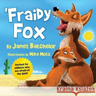 'Fraidy Fox Janet Batchelor Mike Motz  9781088147153