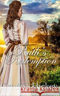 Ruth's Redemption Cynthia Hickey   9781088147467 IngramSpark