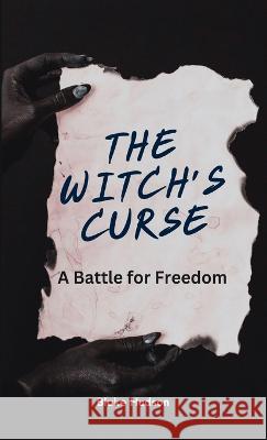 The Witch's Curse: A Battle for Freedom Blake Hudson   9781088148365 IngramSpark