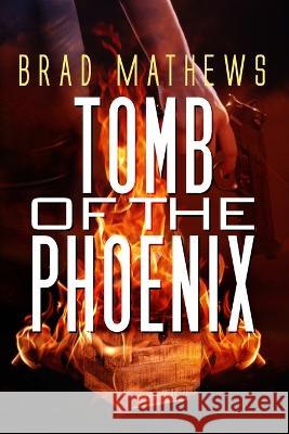 Tomb of the Phoenix Brad Mathews   9781088149881 IngramSpark