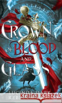 Crown of Blood & Glass Lucinda Dark Rebecca Grey  9781088149959 IngramSpark
