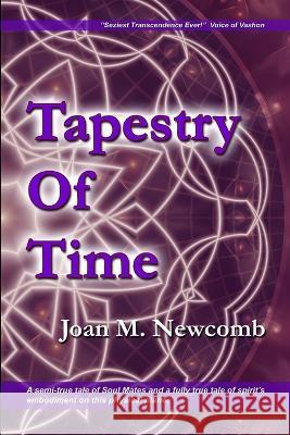 Tapestry Of Time Joan M Newcomb   9781088150467