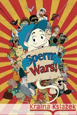 Sperm Wars - Main Cover Timothy Yzaguirre Bebe Reyes Danny Harrell 9781088151310 IngramSpark