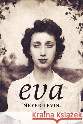 Eva: A Novel of the Holocaust Meyer Levin   9781088152065