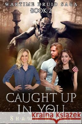Caught Up in You Shawn McGee   9781088152133 IngramSpark