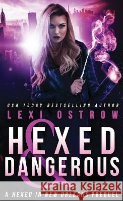 Hexed and Dangerous Lexi Ostrow   9781088152324 IngramSpark