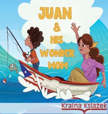 Juan and His Wonder Mom Erasmus Henriquez   9781088153604 IngramSpark
