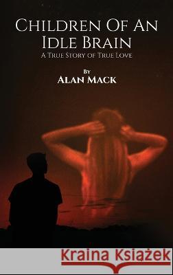 Children Of An Idle Brain Alan Mack Mack   9781088154748