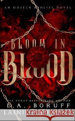 Bloom in Blood: A Paranormal Women's Fiction Why Choose Romance Lainie Anderson L a Boruff  9781088154984 IngramSpark