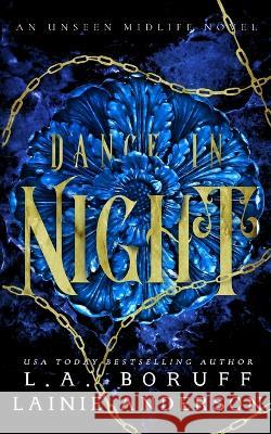 Dance In Night: A Reverse Harem Urban Fantasy Lainie Anderson L a Boruff  9781088155110 IngramSpark