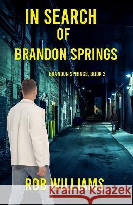 In Search of Brandon Springs Rob Williams   9781088156544 IngramSpark