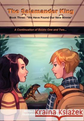 THe Salamander King, Book Three: We Have Found Our New Minnie