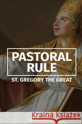 Pastoral Rule St Gregory the Great James Barmby  9781088157442