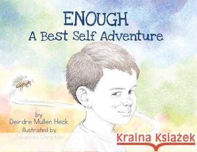 Enough: A Best Self Adventure Deirdre Mullen Heck Johannes Christian  9781088159385 IngramSpark