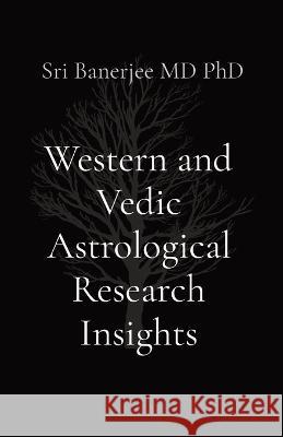 Western and Vedic Astrological Research Insights Sri Banerjee   9781088162972 IngramSpark