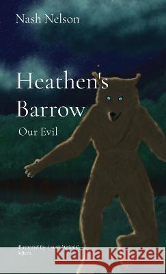 Heathen's Barrow: Our Evil Nash Nelson   9781088163030