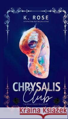 Chrysalis Club K Rose   9781088163207 IngramSpark