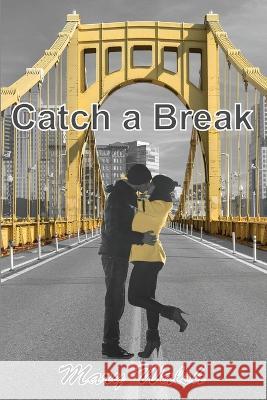 Catch a Break Mary Walsh   9781088164013 IngramSpark